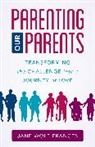Jane Frances, Jane Wolf Frances - Parenting Our Parents