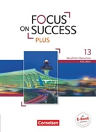 Hildegard Träger, Josef Strasser, Sabin Lauber, Sabine Lauber, Sabine Lauber, Jose Strasser... - Focus on Success PLUS - Berufliche Oberschule: FOS/BOS Bayern: Focus on Success PLUS - Berufliche Oberschule: FOS/BOS - B2/C1: 13. Jahrgangsstufe