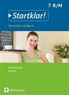 Kirste Fricke, Kirsten Fricke, Margi Friedlein, Margit Friedlein, Hans Hlavacek, Hans Hlavacek... - Startklar! Wirtschaft und Beruf, Mittelschule Bayern: Startklar! - Wirtschaft und Beruf - Mittelschule Bayern - Ausgabe ab 2017 - 7. Jahrgangsstufe