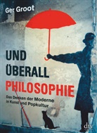 Ger Groot - Und überall Philosophie