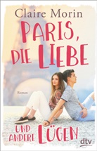 Claire Morin - Paris, die Liebe und andere Lügen