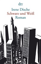 Irene Dische - Schwarz und Weiß