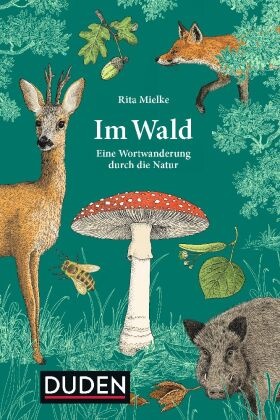 Rita Mielke, Hanna Zeckau - Im Wald - Eine Wortwanderung durch die Natur
