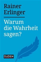 Rainer Erlinger - Warum die Wahrheit sagen?