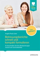 Angela P. Löser, Angela Paula (Dr.) Löser, Dr. Angela Paula Löser - Betreuungsberichte schnell und kompakt formulieren