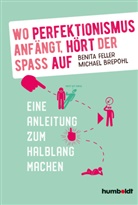 Michael Brepohl, Benit Feller, Benita Feller - Wo Perfektionismus anfängt, hört der Spaß auf