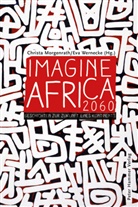 José Eduardo Agualusa, Ellen Banda-Aaku, Bugul, Christ Morgenrath, Christa Morgenrath, Wernecke... - Imagine Africa 2060