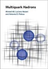Ahmed Ali, Ahmed (Deutsches Elektronen-Sychrotron (Desy) Ali, Ahmed (Deutsches Elektronen-Sychrotron (DESY) Hamburg) Ali, Ali Ahmed, Luciano Maiani, Luciano (Universita degli Studi di Roma 'La Sapienza' Maiani... - Multiquark Hadrons