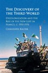 Christoph Kalter, Christoph (Freie Universitat Berlin) Kalter, Kalter Christoph - Discovery of the Third World
