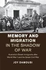 Joy Damousi, Joy (University of Melbourne) Damousi, Damousi Joy - Memory and Migration in the Shadow of War