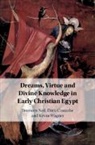 Doru Costache, Bronwen Neil, Bronwen (Macquarie University Neil, Neil Bronwen, Kevin Wagner, Wagner Kevin - Dreams, Virtue and Divine Knowledge in Early Christian Egypt