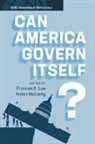 Frances E. (University of Maryland Lee, Frances E. Lee, Frances E. (University of Maryland Lee, Lee Frances E., Nolan McCarty, Nolan (Princeton University Mccarty... - Can America Govern Itself?