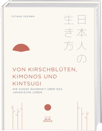 Yutaka Yazawa - Von Kirschblüten, Kimonos und Kintsugi - Die ganze Wahrheit über das japanische Leben