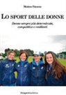 Matteo Simone - Lo sport delle donne. Donne sempre più determinate, competitive e resilienti