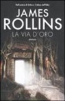 James Rollins - La via d'oro