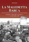 Marina Rossi - La maledetta barca. Il rischioso viaggio della Torpediniera 3 (1-3 novembre 1918)