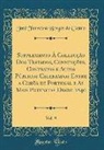 Jose Ferreira Borges De Castro, José Ferreira Borges de Castro - Supplemento Á Collecção Dos Tratados, Convenções, Contratos e Actos Públicos Celebrados Entre a Corõa de Portugal e As Mais Potencias Desde 1840, Vol. 9 (Classic Reprint)