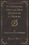 Miguel De Cervantes Saavedra - El Ingenioso Hidalgo Don Quijote de la Mancha (Classic Reprint)