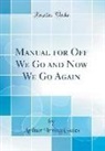 Arthur Irving Gates - Manual for Off We Go and Now We Go Again (Classic Reprint)