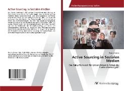 Patrick Krämer - Active Sourcing in Sozialen Medien Das Zukunftsmodell für Unternehmen in Zeiten des Fachkräftemangels?