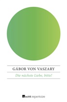 Gábor von Vaszary - Die nächste Liebe, bitte!
