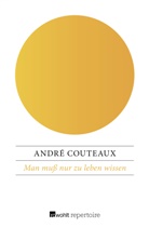 Andr&eacute; Couteaux - Man mu&szlig; nur zu leben wissen