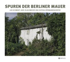 Axel Klausmeier, Le Schmidt, Leo Schmidt, Sophia Hörmannsdorfer - Spuren der Berliner Mauer