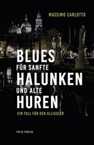 Massimo Carlotto - Blues für sanfte Halunken und alte Huren