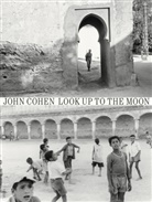 John Cohen - John Cohen: Morocco Look Up To The Moon