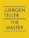 Juergen Teller - Juergen Teller The Master IV Nobuyoshi Araki, William Eggleston,