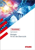 Jürgen Rojacher, Haral Steinhofer, Harald Steinhofer - STARK Biologie - Training Gymnasium - Fit für die Oberstufe