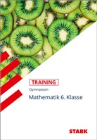 Elena Nettelbeck, Eleonore Nettelbeck - STARK Mathematik 6. Klasse - Training Gymnasium - Grundwissen, Aufgaben und Lösungen