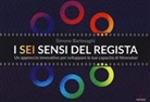 Simone Bartesaghi - I sei sensi del regista. Un approccio innovativo per sviluppare le tue capacità di filmmaker