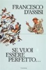 Francesco D'Assisi (San) - Se vuoi essere perfetto