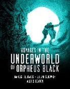 Alexis Deacon, Julian Sedgwick, Marcus Sedgwick, Alexis Deacon - Voyages in the Underworld of Orpheus Black