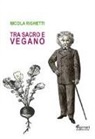 Nicola Righetti - Tra sacro e vegano