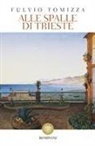 Fulvio Tomizza - Alle spalle di Trieste