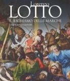 E. Dal Pozzolo - Lorenzo Lotto. Il richiamo delle Marche. Luoghi, tempi e persone