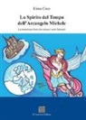 Elena Coco - Lo spirito del tempo dell'Arcangelo Michele. La misteriosa linea che unisce i suoi santuari