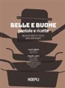 E. Morteo, M. Strina - Belle e buone. Pentole e ricette-Beauty meets taste. Pots and recipes