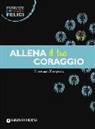 Francesca Zampone, Accademia Della Felicità - Allena il tuo coraggio