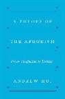 Andrew Hui, Andrew (Associate Professor of Humanities (Li Hui, Andrew (Associate Professor of Humanities (Literature)) Hui, Hui Andrew - Theory of the Aphorism