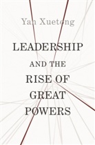 Yan Xuetong, Xuetong Yan - Leadership and the Rise of Great Powers