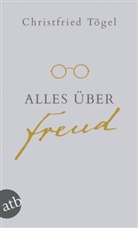 Christfried Tögel - Alles über Freud