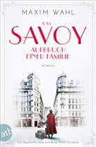 Maxim Wahl - Das Savoy - Aufbruch einer Familie