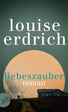 Louise Erdrich - Liebeszauber