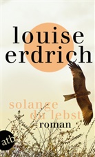 Louise Erdrich - Solange du lebst