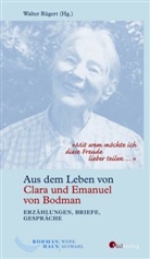 Walte Rügert, Walter Rügert - "Mit wem möchte ich diese Freude lieber teilen ...". Aus dem Leben von Clara und Emanuel von Bodman - Erzählungen, Briefe, Gespräche