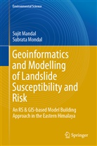 Suji Mandal, Sujit Mandal, Subrata Mondal - Geoinformatics and Modelling of Landslide Susceptibility and Risk