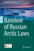 Paul Arthu Berkman, Paul Arthur Berkman, Alexander Vylegzhanin, Alexander N Vylegzhanin, Alexander N. Vylegzhanin, Youn... - Baseline of Russian Arctic Laws
